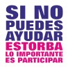 CAMISETA SI NO PUEDES AYUDAR