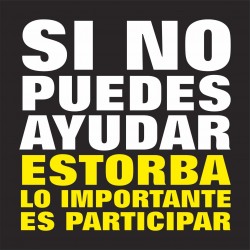 CAMISETA SI NO PUEDES AYUDAR