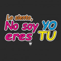 CAMISETA NO SOY YO, ERES TU