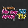 CAMISETA NO SOY YO, ERES TU